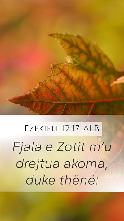 Ezekieli 12:17 ALB Mobile Phone Wallpaper - Fjala e Zotit m’u drejtua akoma, duke - Mobile Bible Verse Wallpaper