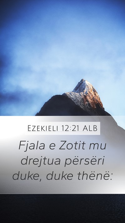 Ezekieli 12:21 ALB Mobile Phone Wallpaper - Fjala e Zotit mu drejtua përsëri duke, duke - Mobile Bible Verse Wallpaper