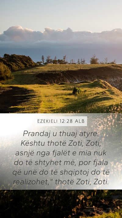 Ezekieli 12:28 ALB Mobile Phone Wallpaper - Prandaj u thuaj atyre: Kështu thotë Zoti, Zoti; - Mobile Bible Verse Wallpaper