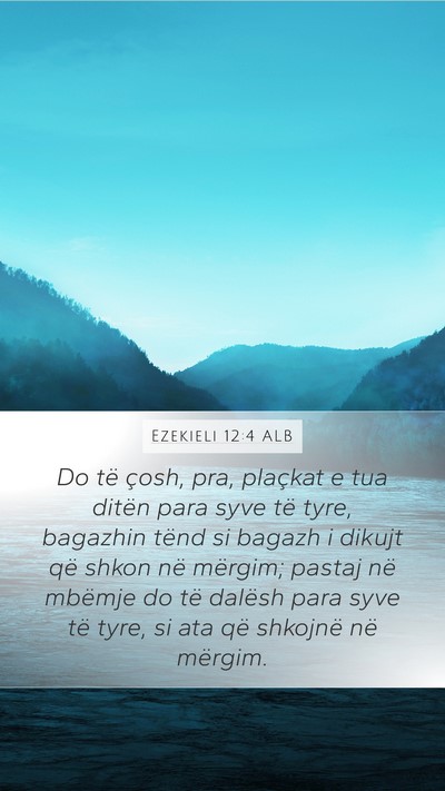 Ezekieli 12:4 ALB Mobile Phone Wallpaper - Do të çosh, pra, plaçkat e tua ditën para - Mobile Bible Verse Wallpaper