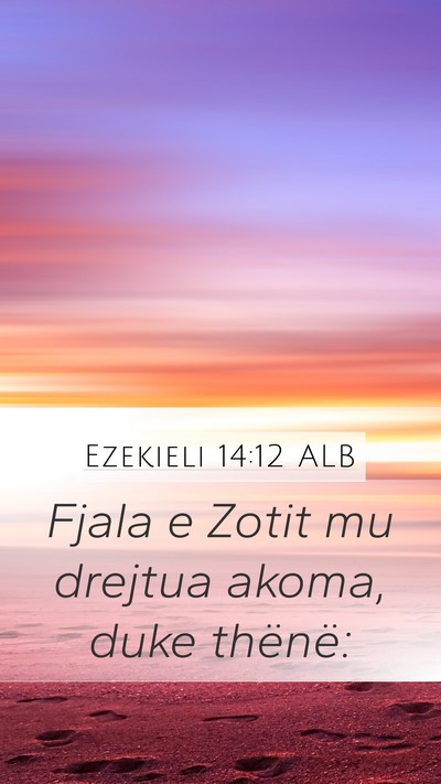 Ezekieli 14:12 ALB Mobile Phone Wallpaper - Fjala e Zotit mu drejtua akoma, duke - Mobile Bible Verse Wallpaper