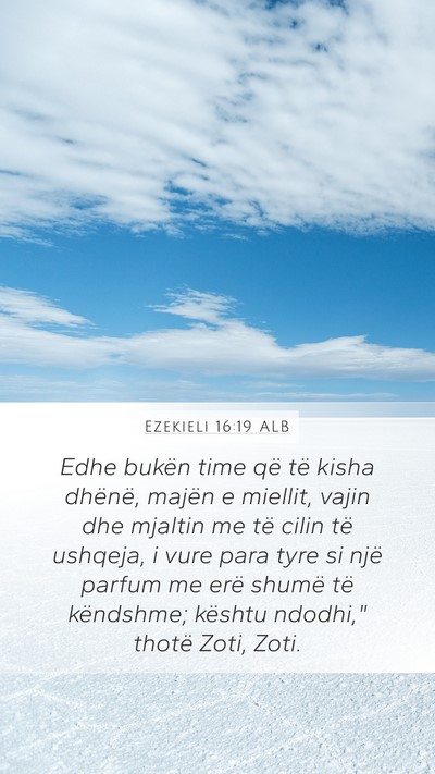 Ezekieli 16:19 ALB Mobile Phone Wallpaper - Edhe bukën time që të kisha dhënë, majën e - Mobile Bible Verse Wallpaper