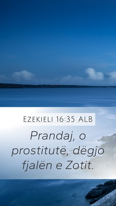 Ezekieli 16:35 ALB Mobile Phone Wallpaper - Prandaj, o prostitutë, dëgjo fjalën e - Mobile Bible Verse Wallpaper