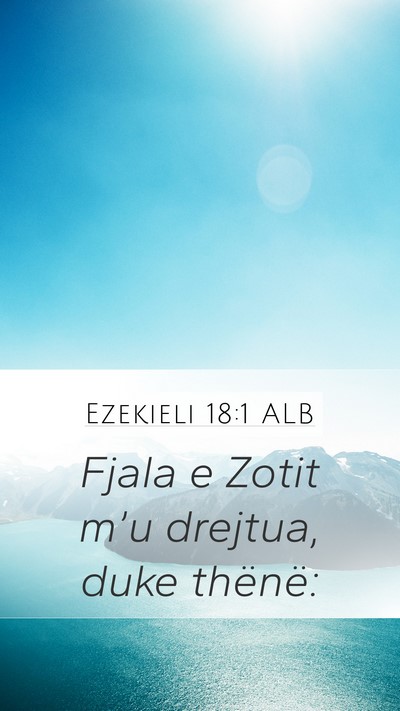 Ezekieli 18:1 ALB Mobile Phone Wallpaper - Fjala e Zotit m’u drejtua, duke - Mobile Bible Verse Wallpaper