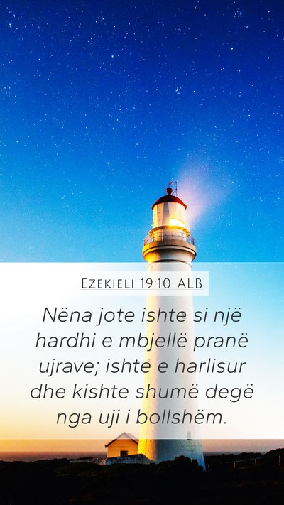 Ezekieli 19:10 ALB Bible Verse Image