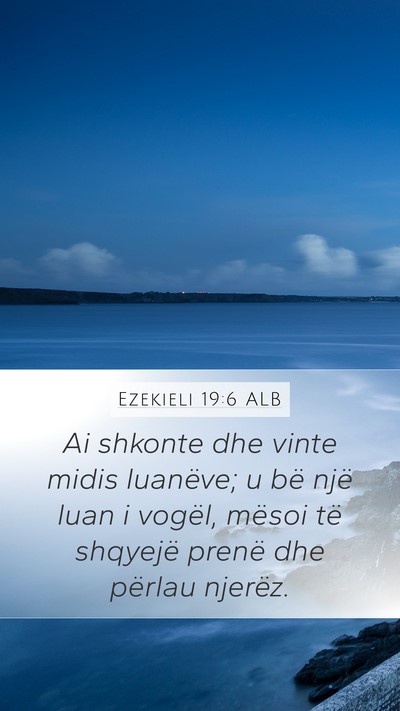 Ezekieli 19:6 ALB Bible Verse Image