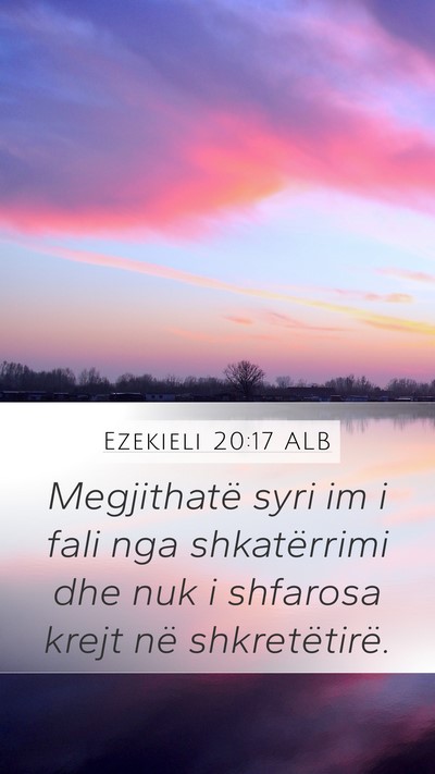 Ezekieli 20:17 ALB Mobile Phone Wallpaper - Megjithatë syri im i fali nga shkatërrimi dhe - Mobile Bible Verse Wallpaper