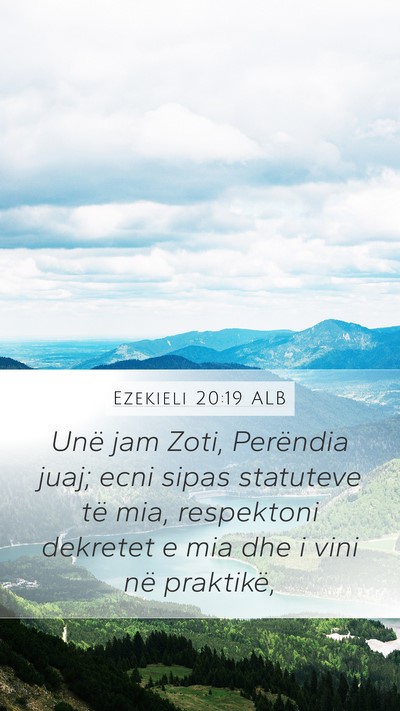 Ezekieli 20:19 ALB Mobile Phone Wallpaper - Unë jam Zoti, Perëndia juaj; ecni sipas - Mobile Bible Verse Wallpaper