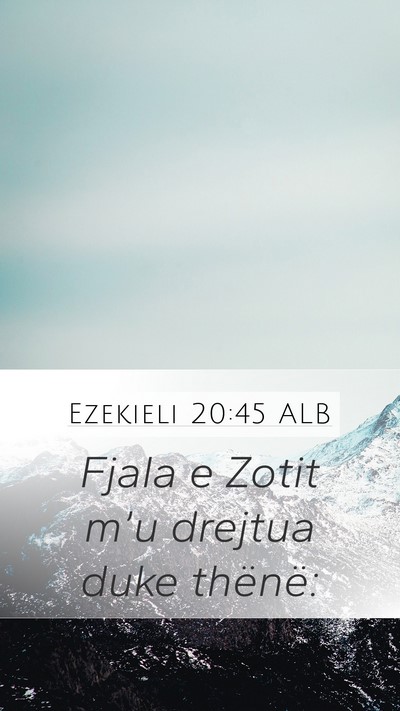 Ezekieli 20:45 ALB Mobile Phone Wallpaper - Fjala e Zotit m’u drejtua duke - Mobile Bible Verse Wallpaper