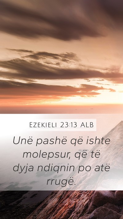 Ezekieli 23:13 ALB Mobile Phone Wallpaper - Unë pashë që ishte molepsur, që të dyja - Mobile Bible Verse Wallpaper