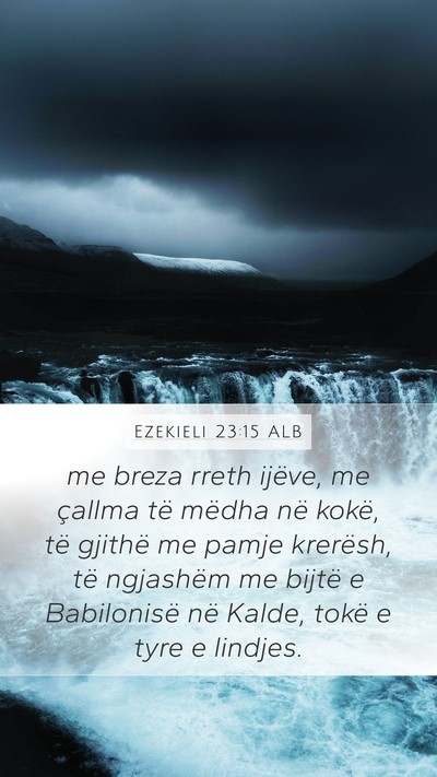 Ezekieli 23:15 ALB Mobile Phone Wallpaper - me breza rreth ijëve, me çallma të mëdha në - Mobile Bible Verse Wallpaper