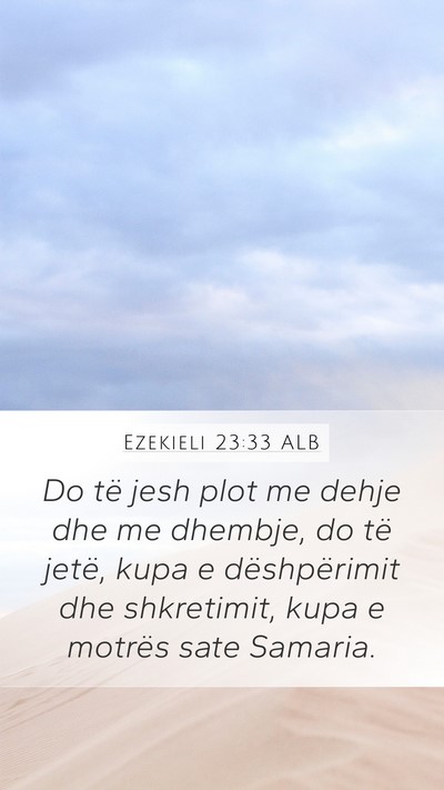Ezekieli 23:33 ALB Mobile Phone Wallpaper - Do të jesh plot me dehje dhe me dhembje, do të - Mobile Bible Verse Wallpaper