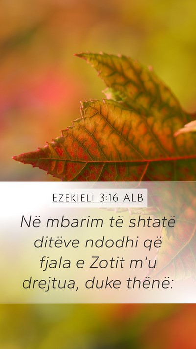 Ezekieli 3:16 ALB Mobile Phone Wallpaper - Në mbarim të shtatë ditëve ndodhi që fjala e - Mobile Bible Verse Wallpaper
