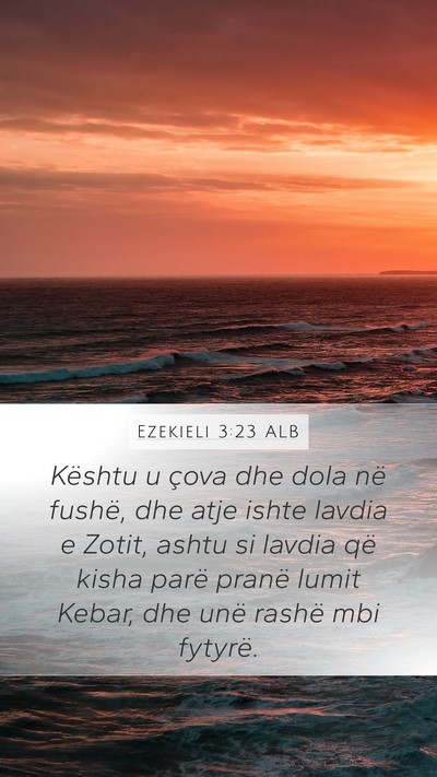 Ezekieli 3:23 ALB Mobile Phone Wallpaper - Kështu u çova dhe dola në fushë, dhe atje - Mobile Bible Verse Wallpaper
