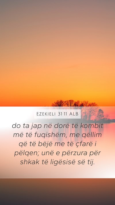 Ezekieli 31:11 ALB Mobile Phone Wallpaper - do ta jap në dorë të kombit më të fuqishëm, - Mobile Bible Verse Wallpaper