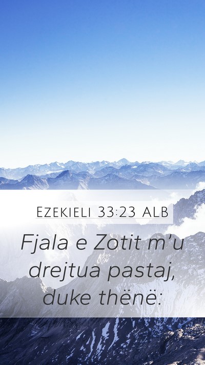 Ezekieli 33:23 ALB Mobile Phone Wallpaper - Fjala e Zotit m’u drejtua pastaj, duke - Mobile Bible Verse Wallpaper