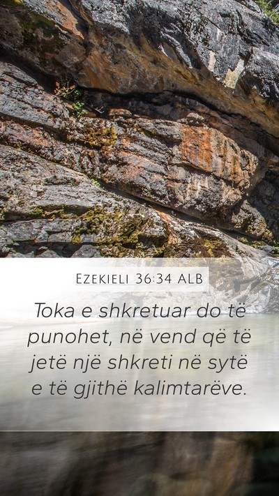 Ezekieli 36:34 ALB Mobile Phone Wallpaper - Toka e shkretuar do të punohet, në vend që të - Mobile Bible Verse Wallpaper