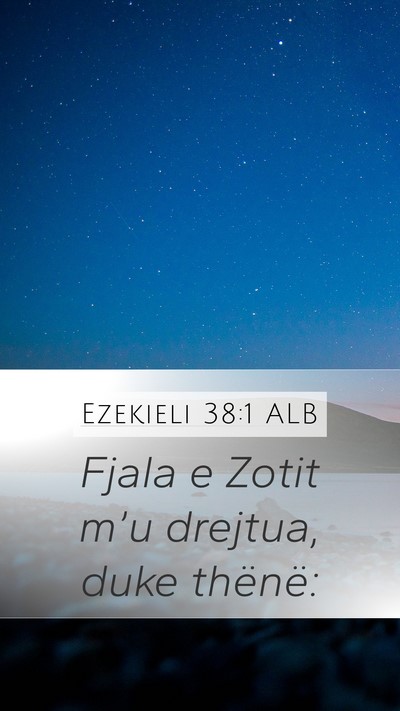 Ezekieli 38:1 ALB Mobile Phone Wallpaper - Fjala e Zotit m’u drejtua, duke - Mobile Bible Verse Wallpaper
