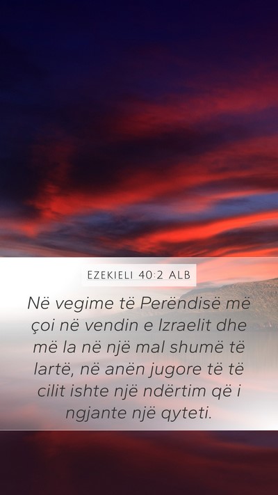 Ezekieli 40:2 ALB Bible Verse Image