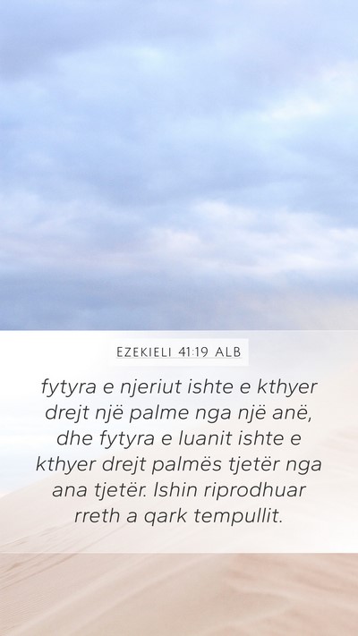 Ezekieli 41:19 ALB Mobile Phone Wallpaper - fytyra e njeriut ishte e kthyer drejt një palme - Mobile Bible Verse Wallpaper