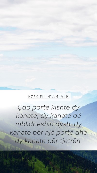 Ezekieli 41:24 ALB Mobile Phone Wallpaper - Çdo portë kishte dy kanate, dy kanate që - Mobile Bible Verse Wallpaper