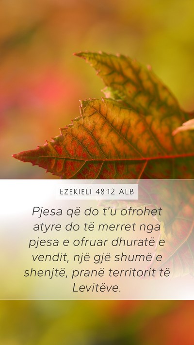 Ezekieli 48:12 ALB Mobile Phone Wallpaper - Pjesa që do t’u ofrohet atyre do të merret - Mobile Bible Verse Wallpaper
