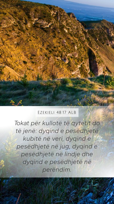 Ezekieli 48:17 ALB Mobile Phone Wallpaper - Tokat për kullotë të qytetit do të jenë: - Mobile Bible Verse Wallpaper