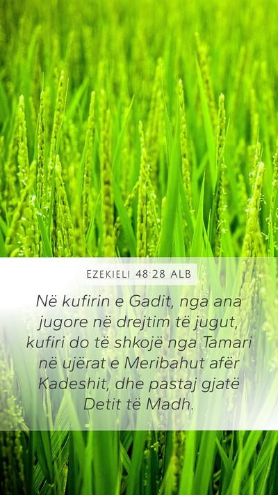 Ezekieli 48:28 ALB Mobile Phone Wallpaper - Në kufirin e Gadit, nga ana jugore në drejtim - Mobile Bible Verse Wallpaper