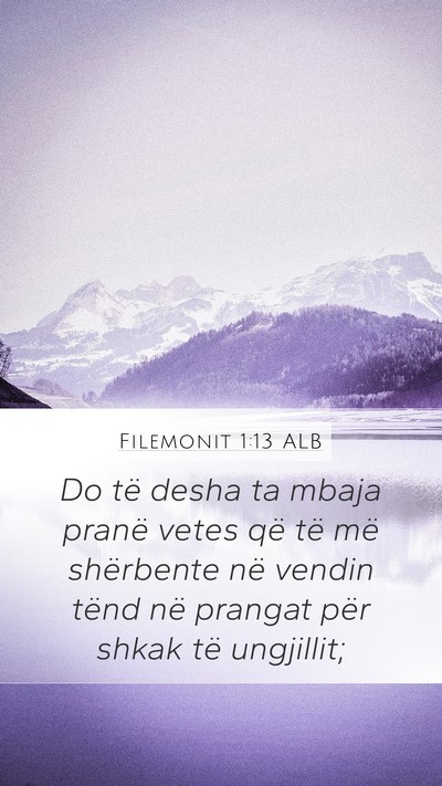 Filemonit 1:13 ALB Mobile Phone Wallpaper - Do të desha ta mbaja pranë vetes që të më - Mobile Bible Verse Wallpaper