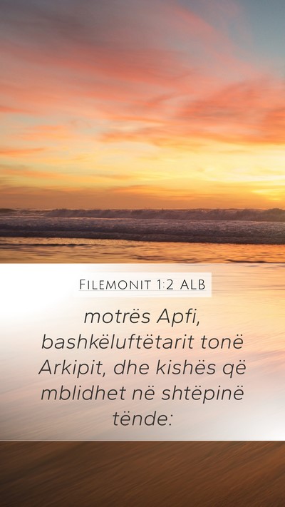 Filemonit 1:2 ALB Mobile Phone Wallpaper - motrës Apfi, bashkëluftëtarit tonë Arkipit, - Mobile Bible Verse Wallpaper