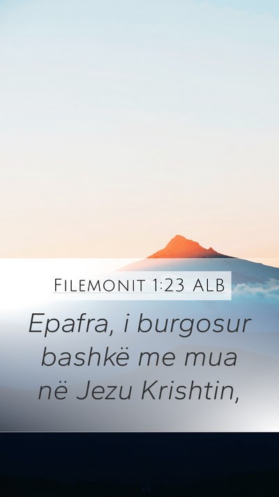 Filemonit 1:23 ALB Mobile Phone Wallpaper - Epafra, i burgosur bashkë me mua në Jezu - Mobile Bible Verse Wallpaper