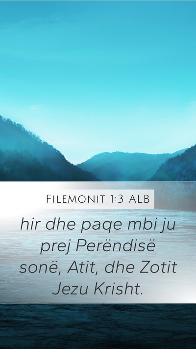 Filemonit 1:3 ALB Mobile Phone Wallpaper - hir dhe paqe mbi ju prej Perëndisë sonë, Atit, - Mobile Bible Verse Wallpaper