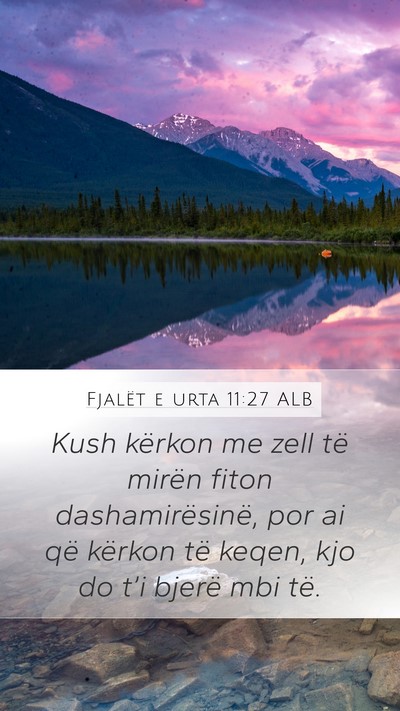 Fjalët e urta 11:27 ALB Mobile Phone Wallpaper - Kush kërkon me zell të mirën fiton - Mobile Bible Verse Wallpaper