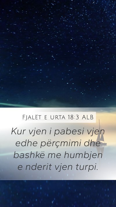 Fjalët e urta 18:3 ALB Mobile Phone Wallpaper - Kur vjen i pabesi vjen edhe përçmimi dhe - Mobile Bible Verse Wallpaper