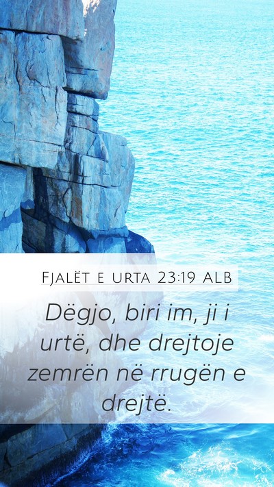 Fjalët e urta 23:19 ALB Bible Verse Image