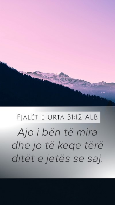 Fjalët e urta 31:12 ALB Mobile Phone Wallpaper - Ajo i bën të mira dhe jo të keqe tërë ditët - Mobile Bible Verse Wallpaper