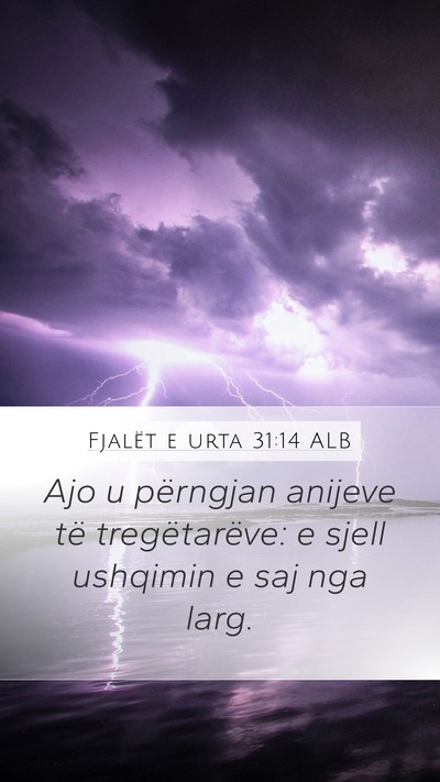 Fjalët e urta 31:14 ALB Mobile Phone Wallpaper - Ajo u përngjan anijeve të tregëtarëve: e - Mobile Bible Verse Wallpaper