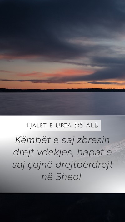 Fjalët e urta 5:5 ALB Mobile Phone Wallpaper - Këmbët e saj zbresin drejt vdekjes, hapat e saj - Mobile Bible Verse Wallpaper