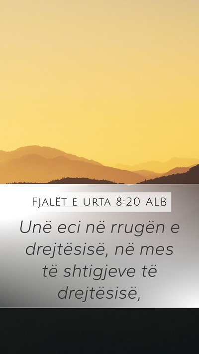 Fjalët e urta 8:20 ALB Bible Verse Image
