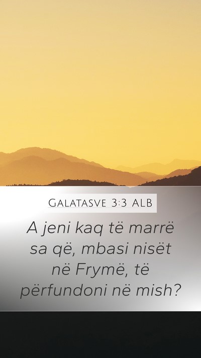 Galatasve 3:3 ALB Bible Verse Image