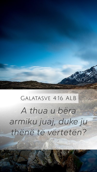 Galatasve 4:16 ALB Bible Verse Image