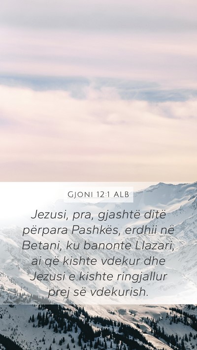Gjoni 12:1 ALB Bible Verse Image