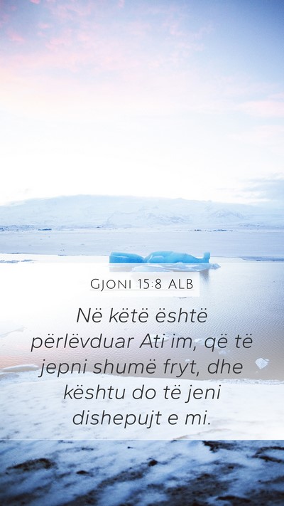 Gjoni 15:8 ALB Bible Verse Image