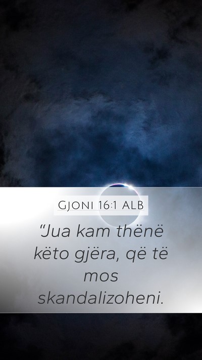 Gjoni 16:1 ALB Bible Verse Image