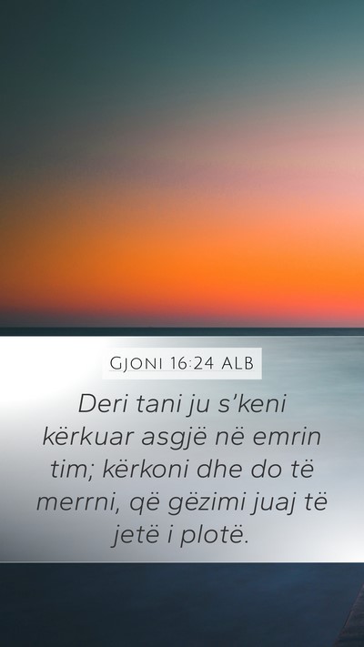 Gjoni 16:24 ALB Bible Verse Image