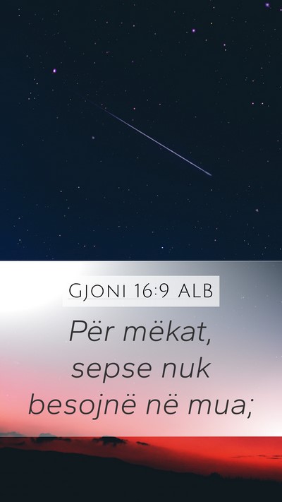 Gjoni 16:9 ALB Mobile Phone Wallpaper - Për mëkat, sepse nuk besojnë në - Mobile Bible Verse Wallpaper