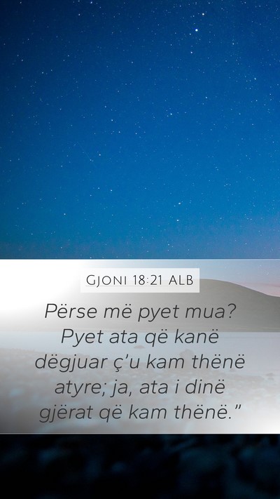 Gjoni 18:21 ALB Mobile Phone Wallpaper - Përse më pyet mua? Pyet ata që kanë dëgjuar - Mobile Bible Verse Wallpaper