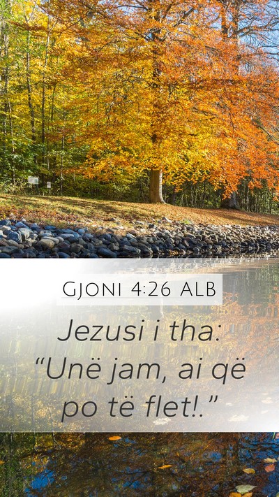 Gjoni 4:26 ALB Mobile Phone Wallpaper - Jezusi i tha: “Unë jam, ai që po të - Mobile Bible Verse Wallpaper