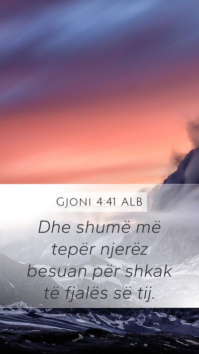 Gjoni 4:41 ALB Mobile Phone Wallpaper - Dhe shumë më tepër njerëz besuan për shkak - Mobile Bible Verse Wallpaper
