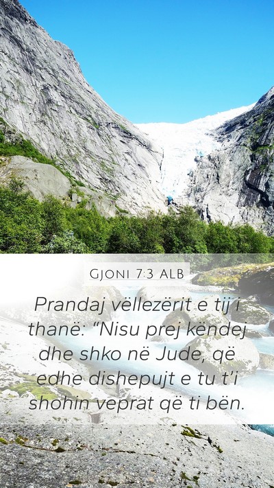 Gjoni 7:3 ALB Mobile Phone Wallpaper - Prandaj vëllezërit e tij i thanë: “Nisu prej - Mobile Bible Verse Wallpaper